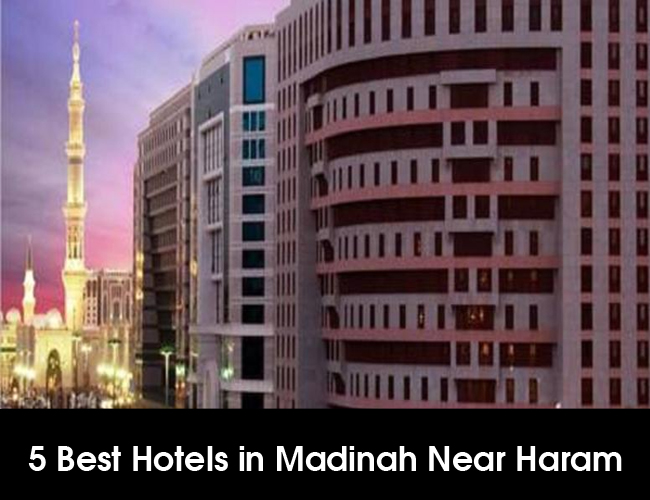 5 Best Hotels in Madinah Near Haram, Saudi Arabia 2020